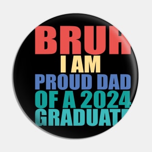 bruh i am proud dad of a 2024 graduate Pin