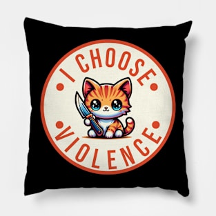 I choose violence. Pillow