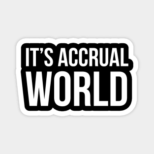 It's Accrual World Magnet