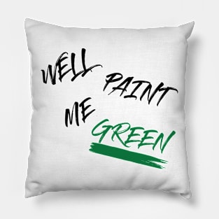 Well paint me green cool modern design Pillow