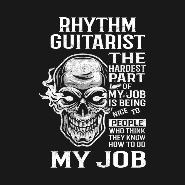 Rhythm Guitarist T Shirt - The Hardest Part Gift Item Tee by candicekeely6155