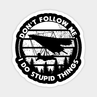 Hang Gliding don't follow me stupid things Magnet