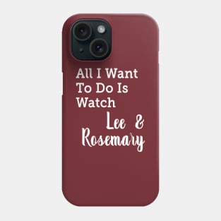 All I Want To Do Is Watch Lee and Rosemary Hearties T-shirt Phone Case