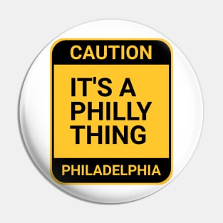 ITS A PHILLY THING Pin