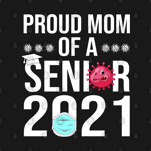 Proud Mom of a Senior 2021 by Teesamd