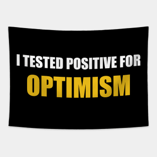 I Tested Positive For Optimism Tapestry