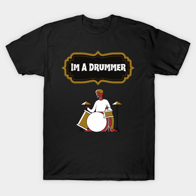 Discover I Am Drummer - Drummer - T-Shirt