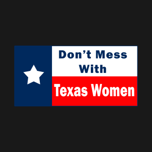 Dont Mess With Texas Women T-Shirt