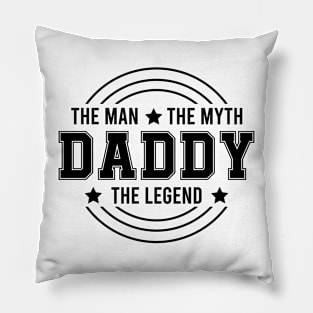 THE MAN THE MYTH DADDY THE LEGEND Pillow