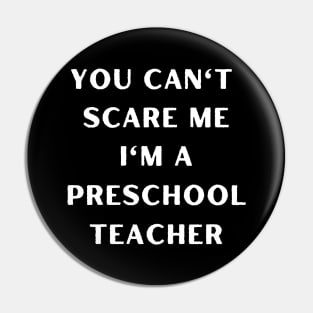 You can't scare me i'm a Preschool Teacher. Halloween Pin