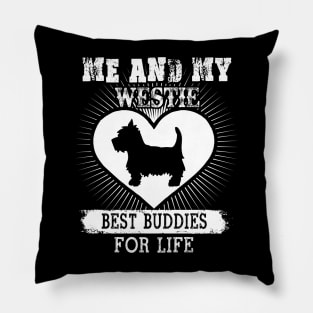 Me And My Westie Best Buddies For Life Pillow