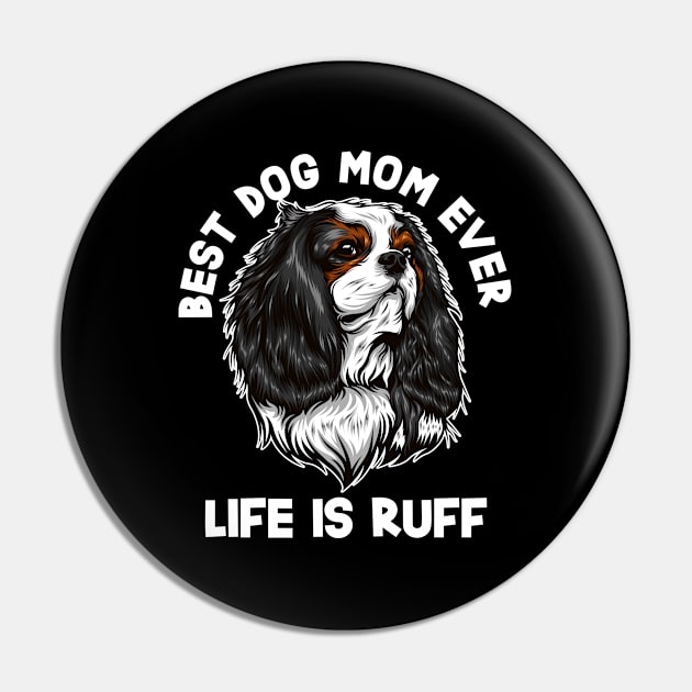 Cavalier King Charles Spaniel - Best Dog Mom Ever Pin by Kudostees