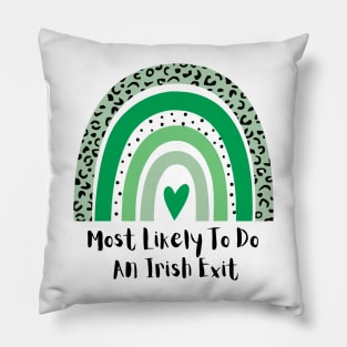 Most Likely To Do An Irish Exit Pillow