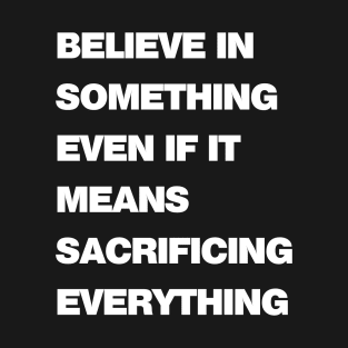 Sacrifice Everything Bold T-Shirt