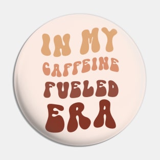 In my caffeine-fueled era Pin