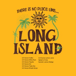 There is no place like Long Island. T-Shirt