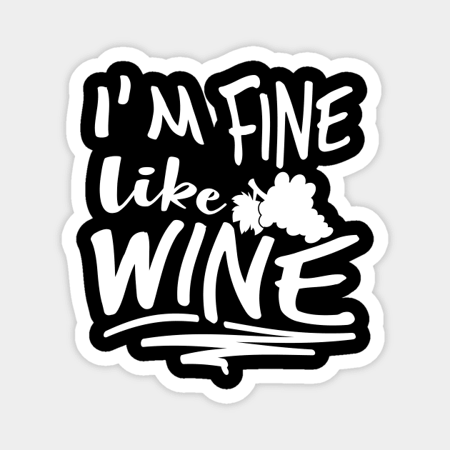 I'm Fine Like Wine Magnet by goldstarling