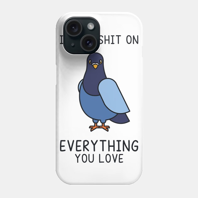 I Will Shit on Everything You Love Phone Case by redbarron