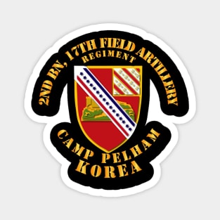 2nd Bn 17th Field Artillery Regt - Cp Pelham Korea Magnet