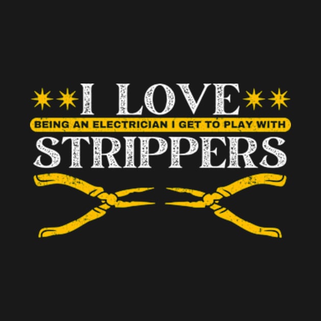 I Love Strippers Electrician Electricity by larfly