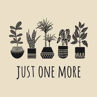 Just One More - Pot Plant Set (Black) T-Shirt