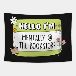 Hello Im Mentally At The Bookstore Sticker bookish Sticker book lover gift bookish Merch Kindle Sticker Smut Reader reading lover Kindle Lover Tapestry