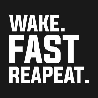 Funny Wake Fast Repeat Graphic Sarcastic T-Shirt