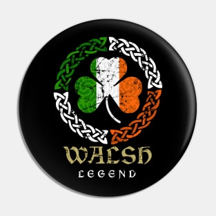 Walsh (Irish Legend) Pin