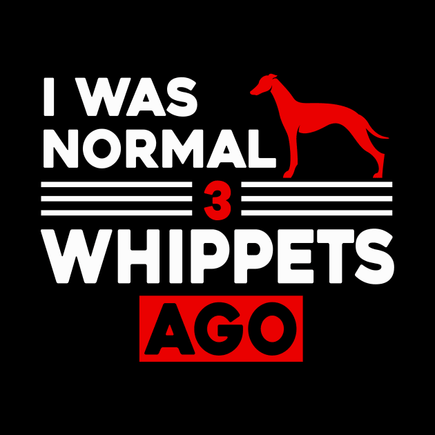 I Was Normal 3 Whippets Ago by Sunoria