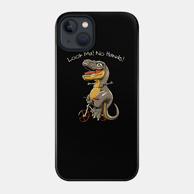 Look, Ma! No Hands! - Dinosaur - Phone Case