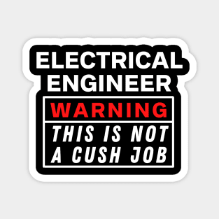Electrical engineer Warning this is not a cush job Magnet