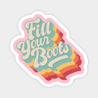 Fill your boots Magnet