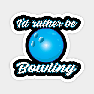 I'd rather be Bowling Magnet