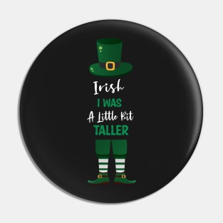 Irish I Was A Little Bit Taller - Funny Irish Hat Saint Patrick's Day Saying Pin