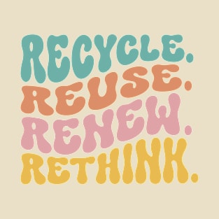 recycle reuse renew rethink T-Shirt