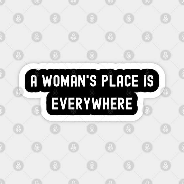 A Woman's Place Is Everywhere, International Women's Day Magnet by DivShot 