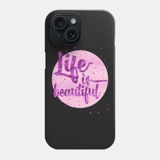 Life is beautiful Phone Case