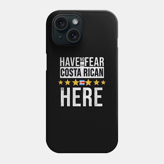 Have No Fear The Costa Rican Is Here - Gift for Costa Rican From Costa Rica Phone Case by Country Flags