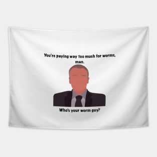 The Office Creed you're paying way too much for worms man. who's your worm guy? quote Tapestry