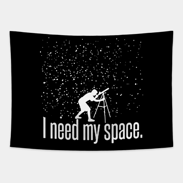 I Need My Space Funny Astronomy Telescope Galaxy Stars Tapestry by stockiodsgn