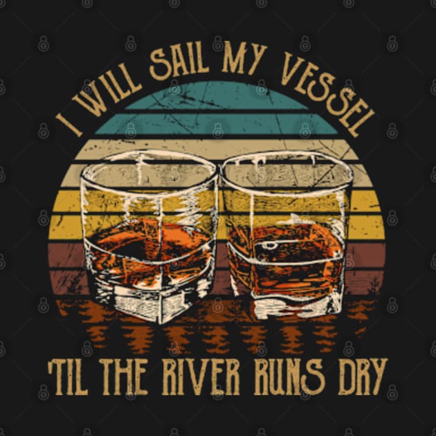 I Will Sail My Vessel 'til The River Runs Dry Whiskey Glasses Country by Chocolate Candies