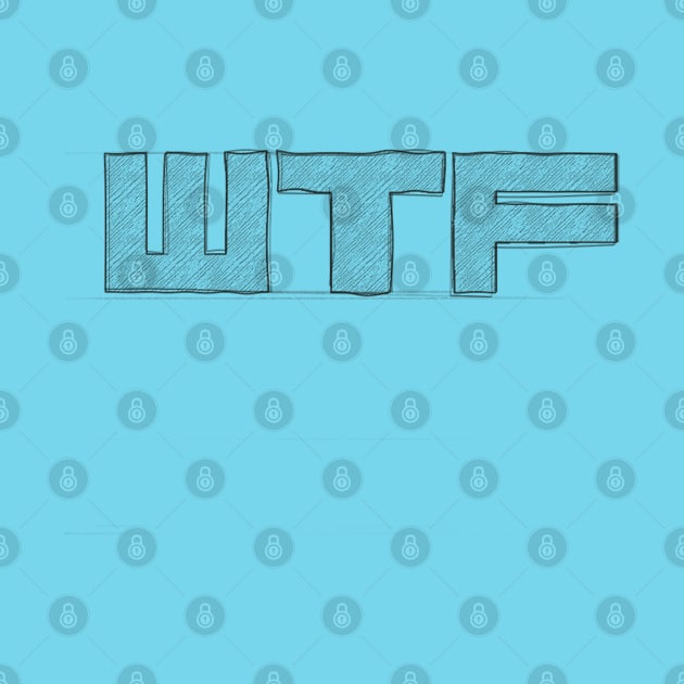 WTF by RickTurner