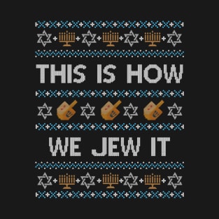 Ugly Hanukkah This Is How We Jew It T-Shirt