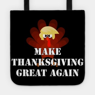 MAKE THANKSGIVING GREAT AGAIN Trump Turkey Funny Gift Tote