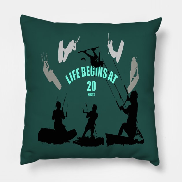 Kiting Life Begins At Twenty Knots Kitesurfer Fun Quote 7 Pillow by taiche