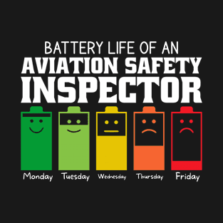 Battery Life Of An Aviation Safety Inspector T-Shirt