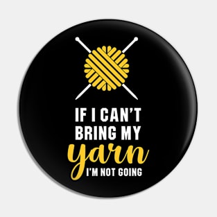 If I Can't Bring My Yarn, I'm Not Going Pin