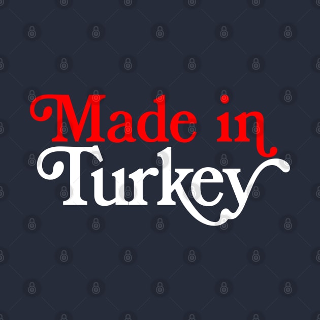 Made In Turkey - Turkish Pride Typography Design by DankFutura