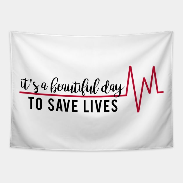 It's a Beautiful Day to Save Lives Tapestry by mynameisliana