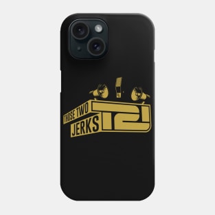 Those Two Jerks Logo Phone Case